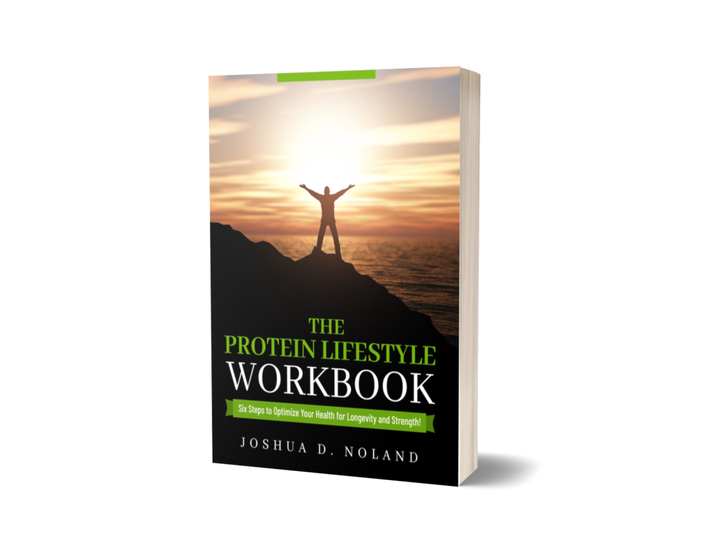 This is the The Protein Lifestyle Workbook: Six Steps to Optimize Your Health for Longevity and Strength!
